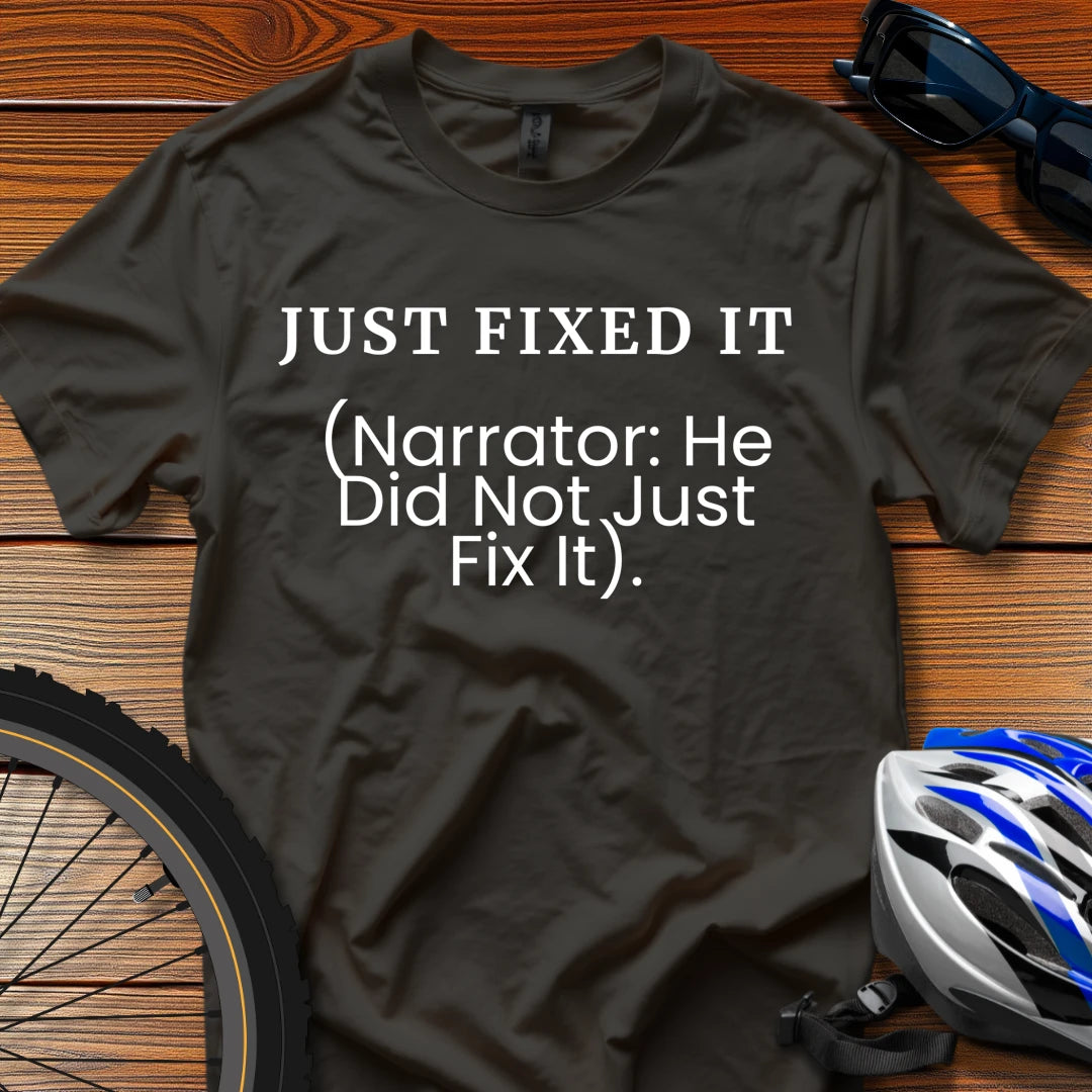 Just Fixed It (Narrator: He Did Not Just Fix It) T-Shirt Black / 3XL