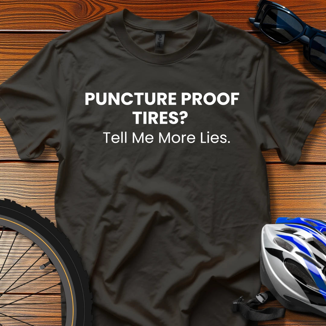 Puncture Proof Tires? Tell Me More Lies T-Shirt Black / 3XL