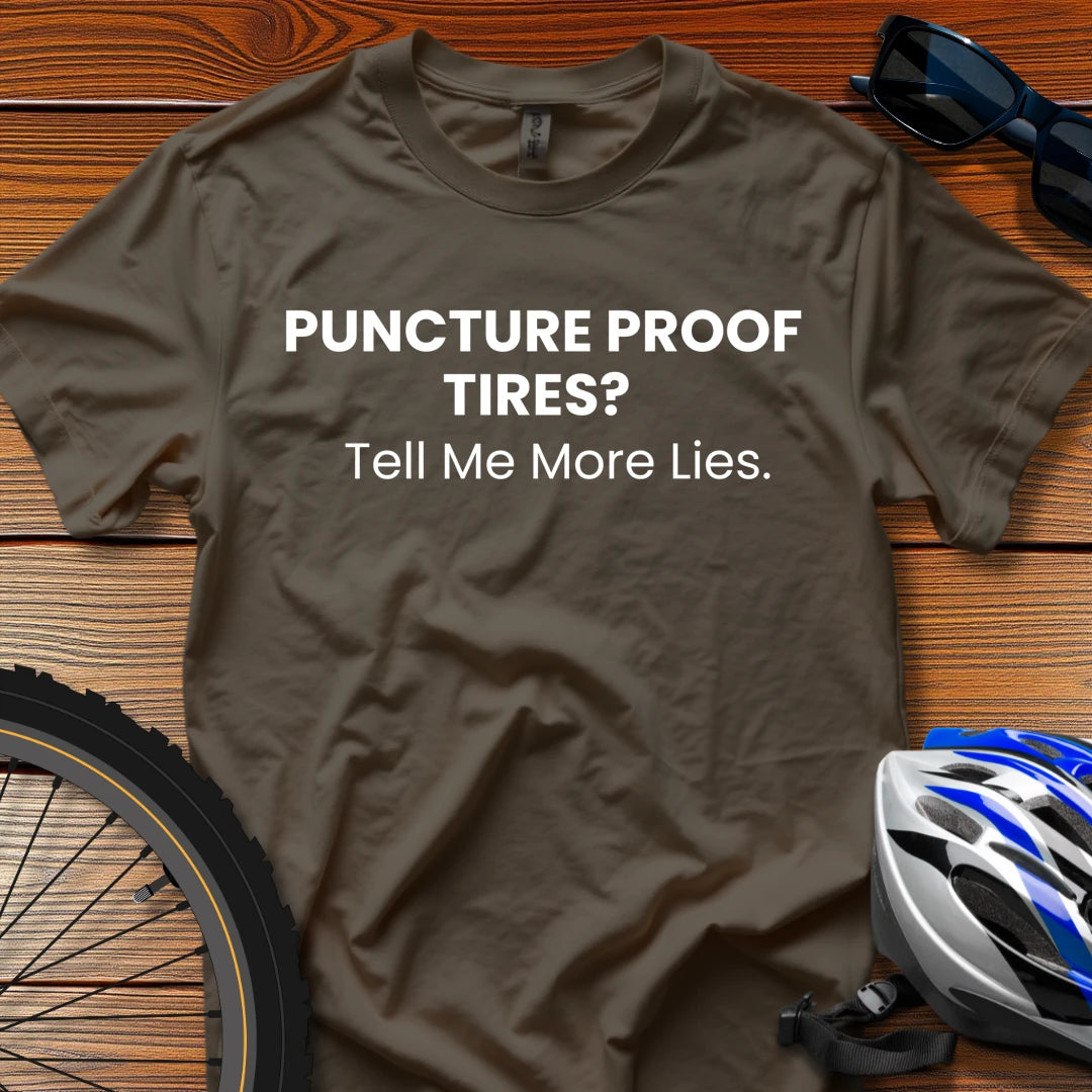 Puncture Proof Tires? Tell Me More Lies T-Shirt Dark Chocolate / 3XL