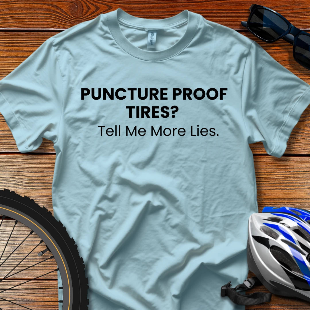 Puncture Proof Tires? Tell Me More Lies T-Shirt Light Blue / 3XL
