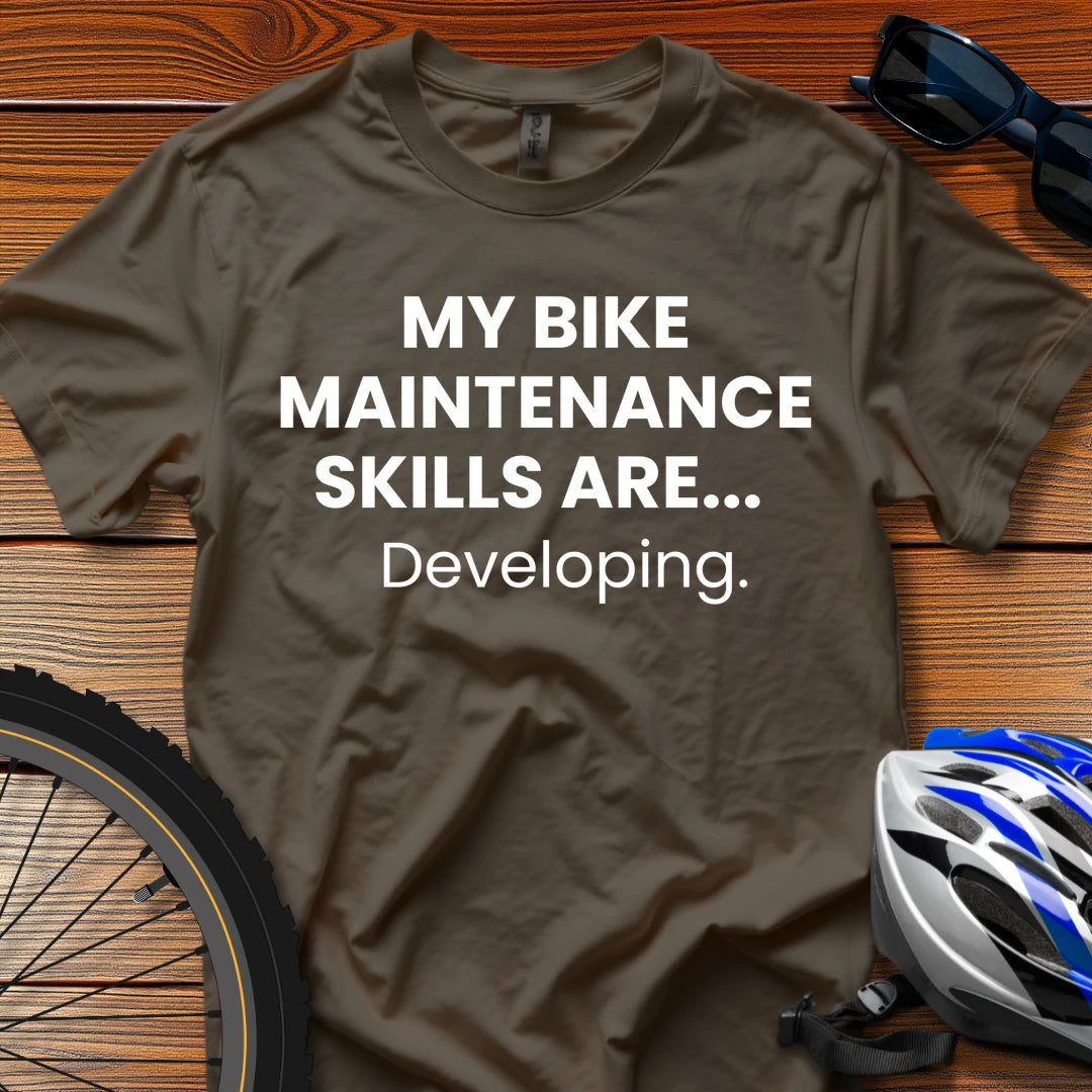 My Bike Maintenance Skills Are... Developing T-Shirt Dark Chocolate / 3XL
