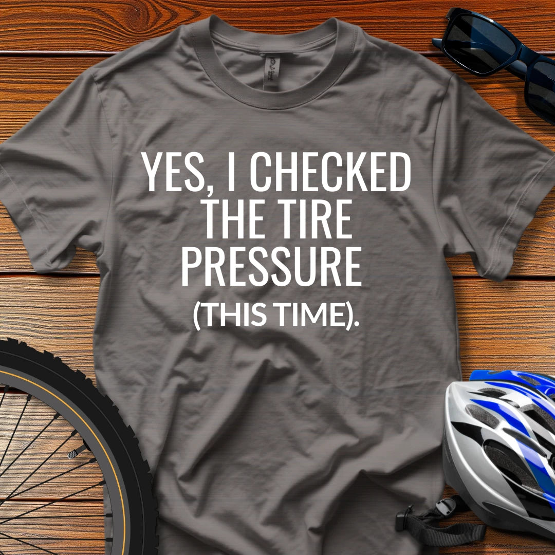 Yes, I Checked the Tire Pressure (This Time) T-Shirt Charcoal / 3XL