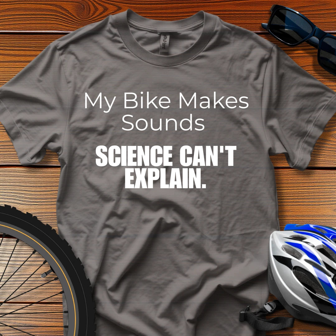 My Bike Makes Sounds Science Can't Explain T-Shirt Charcoal / 3XL