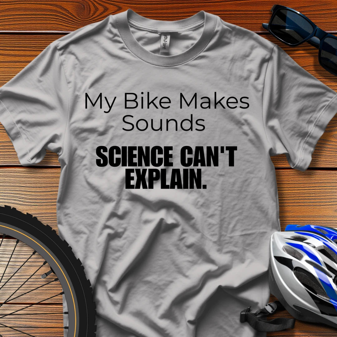 My Bike Makes Sounds Science Can't Explain T-Shirt Sport Grey / 3XL
