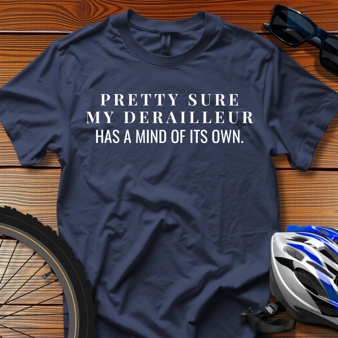 Pretty Sure My Derailleur Has a Mind of Its Own T-Shirt Navy / 3XL