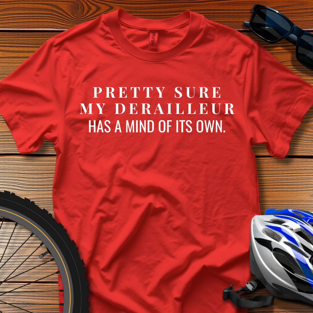 Pretty Sure My Derailleur Has a Mind of Its Own T-Shirt Red / 3XL