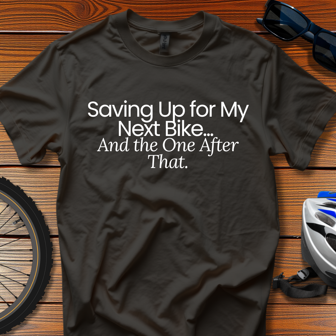 Saving Up for My Next Bike Tee