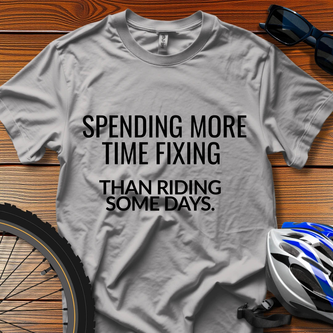 Spending More Time Fixing Than Riding Some Days T-Shirt Sport Grey / 3XL