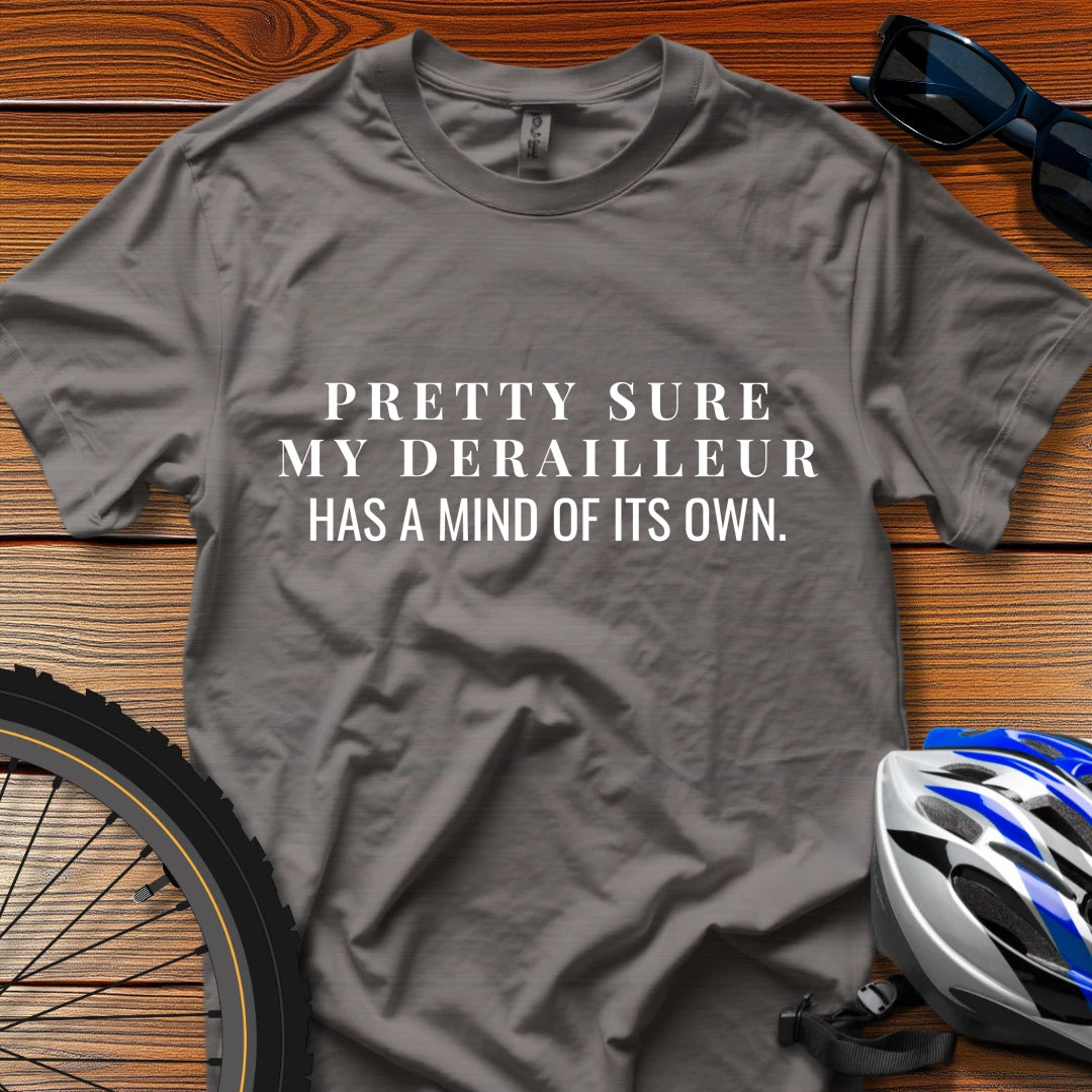 Pretty Sure My Derailleur Has a Mind of Its Own T-Shirt Charcoal / 3XL